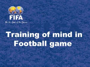 Training of mind in Football game